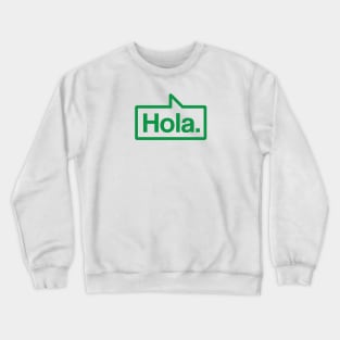 Hola - Talking Shirt (Green) Crewneck Sweatshirt